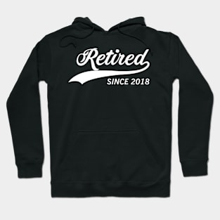 RETIRED SINCE 2018 gift ideas for family Hoodie